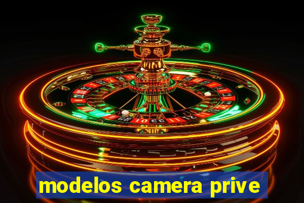 modelos camera prive