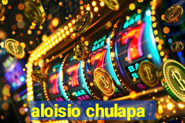 aloisio chulapa