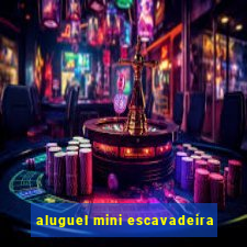 aluguel mini escavadeira