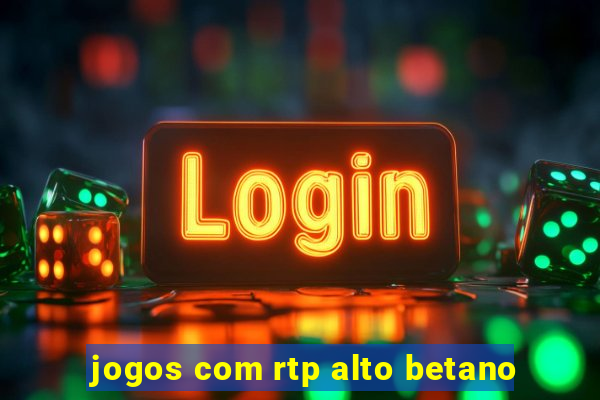 jogos com rtp alto betano