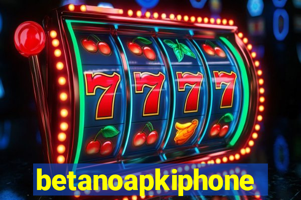 betanoapkiphone