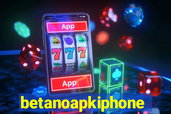 betanoapkiphone