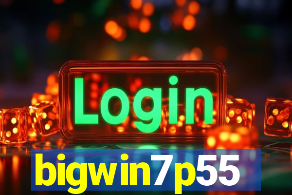 bigwin7p55