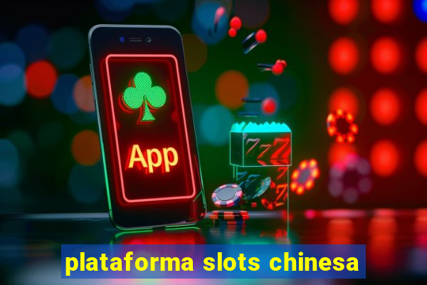 plataforma slots chinesa