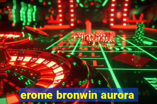 erome bronwin aurora