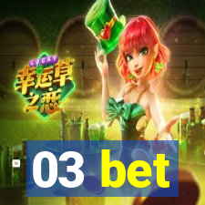 03 bet