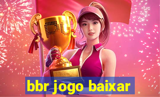 bbr jogo baixar