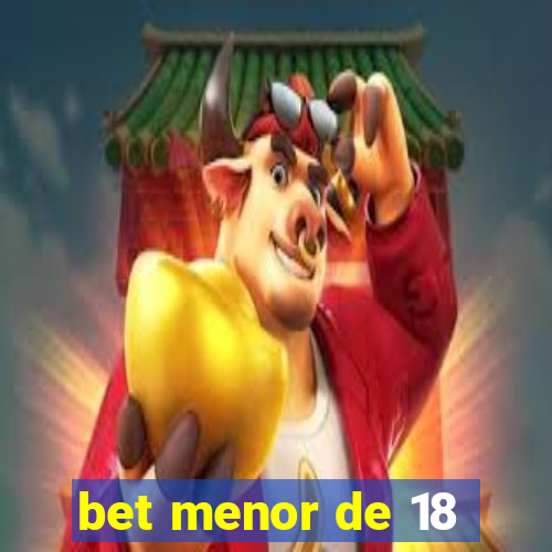 bet menor de 18