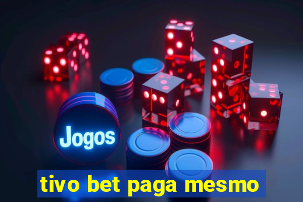 tivo bet paga mesmo