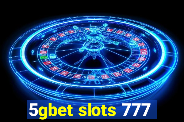 5gbet slots 777