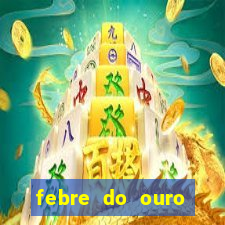 febre do ouro temporada 14