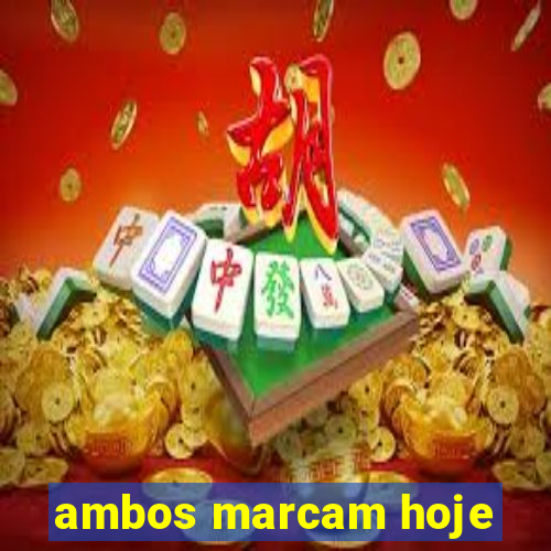 ambos marcam hoje