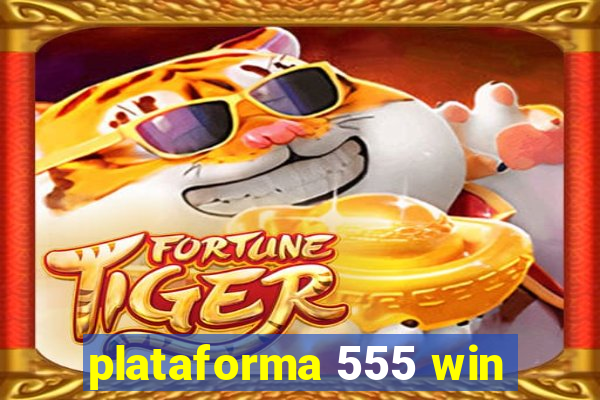 plataforma 555 win