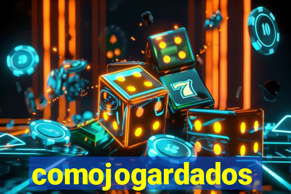 comojogardados