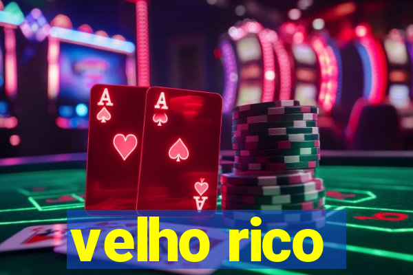 velho rico