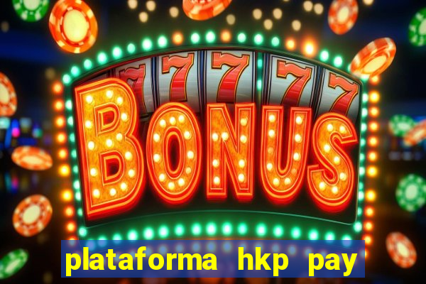 plataforma hkp pay jogos online