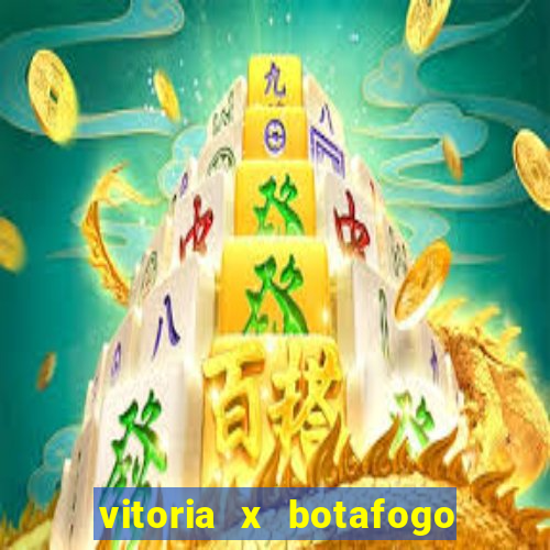 vitoria x botafogo sp futemax