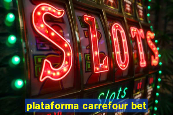 plataforma carrefour bet