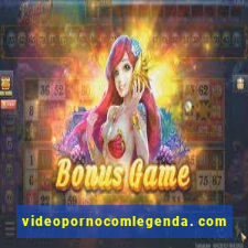 videopornocomlegenda. com