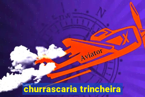 churrascaria trincheira