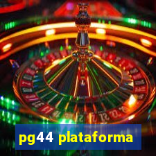 pg44 plataforma