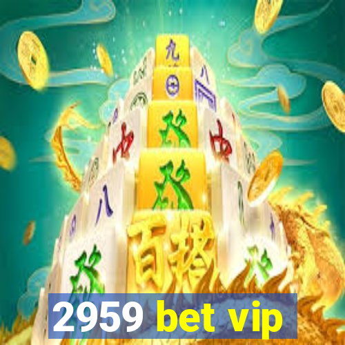 2959 bet vip