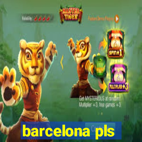 barcelona pls