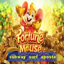 subway surf aposta 1 real