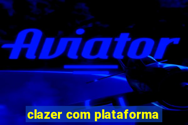 clazer com plataforma