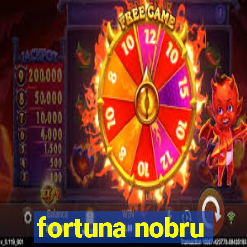 fortuna nobru