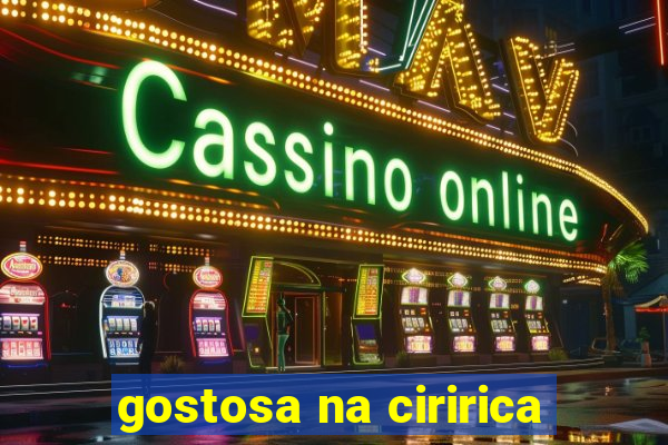 gostosa na ciririca