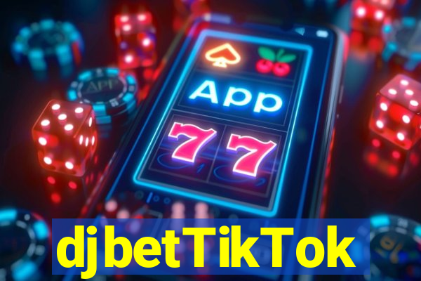 djbetTikTok