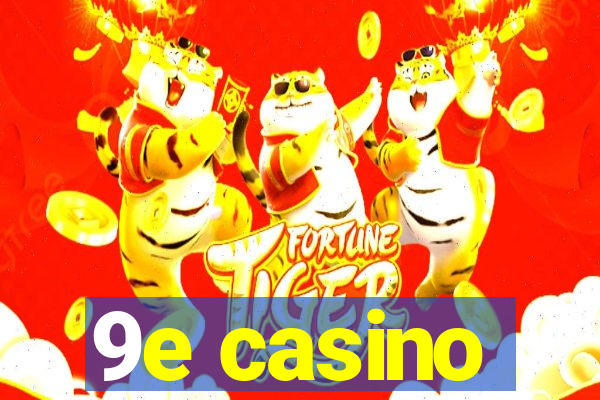 9e casino