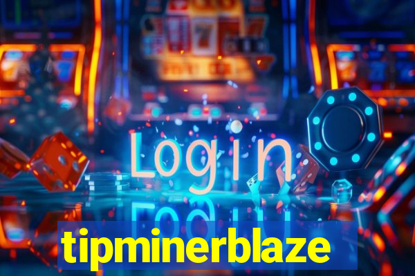 tipminerblaze