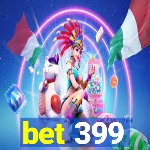 bet 399