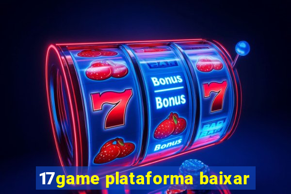 17game plataforma baixar