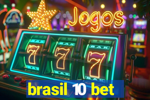 brasil 10 bet