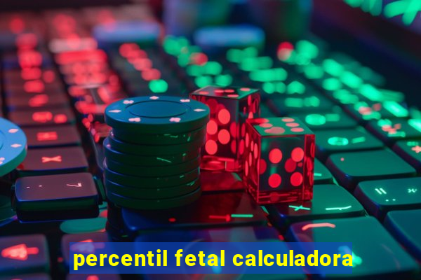 percentil fetal calculadora