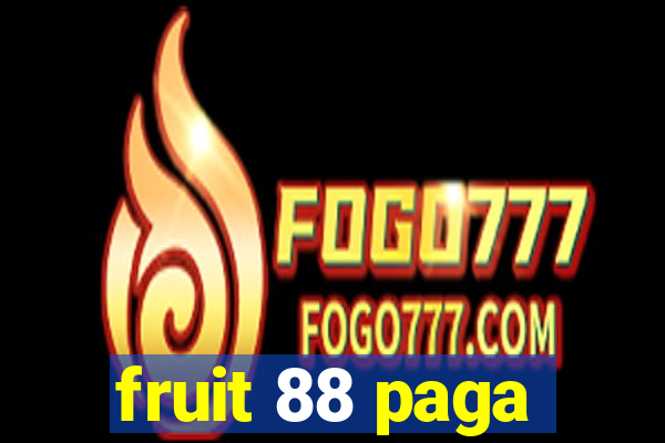 fruit 88 paga