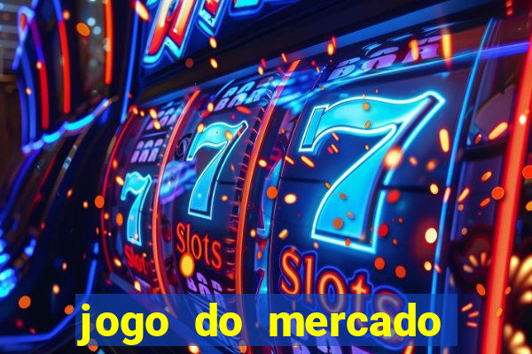 jogo do mercado com dinheiro infinito