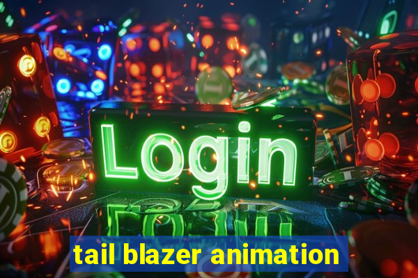 tail blazer animation