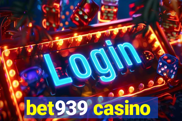 bet939 casino