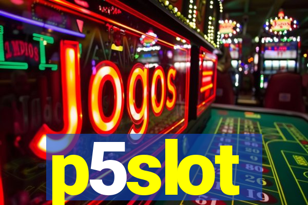 p5slot