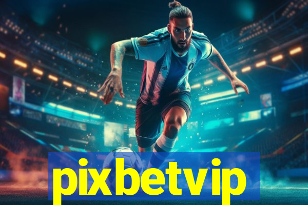 pixbetvip