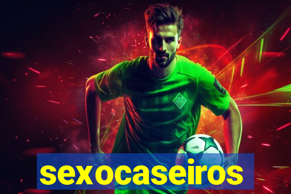 sexocaseiros