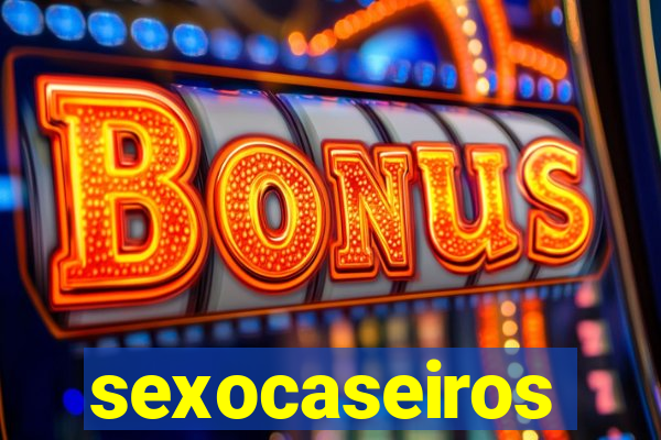 sexocaseiros