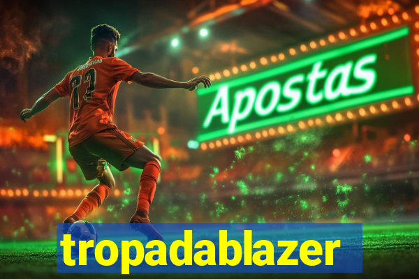 tropadablazer