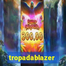 tropadablazer