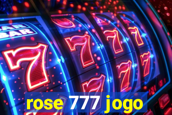 rose 777 jogo