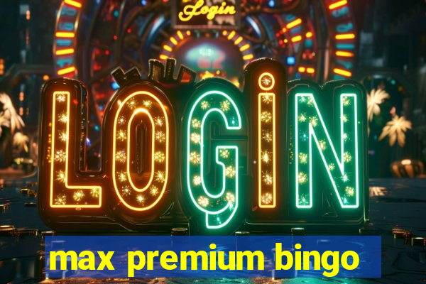 max premium bingo